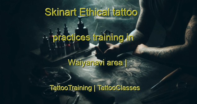 Skinart Ethical tattoo practices training in Waiyanavi area | TattooTraining | TattooClasses | SkinartTraining-Papua New Guinea